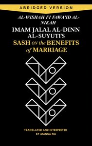 Sash on the Benefits of Marriage: Al-Wishāḥ fī Fawāʾid al-Nikāḥ
