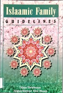 Islaamic Family Guidelines By Aboo Ibraheem Abdul Majeed Alee Hasan