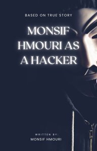 A short story about hacker : MONSIF HMOURI