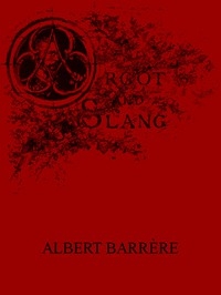 Argot and Slang A New French and English Dictionary of the Cant Words, Quaint Expressions, Slang Terms and Flash Phrases Used in the High and Low Life of Old and New Paris