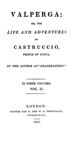 Valperga Volume 2 (of 3) or, The life and adventures of Castruccio, prince of Lucca