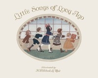 Little Songs of Long Ago: More Old Nursery Rhymes