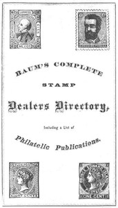 Baum's Complete Stamp Dealers Directory Containing a Complete List of All Dealers in the United States, Together with the Principal Ones of Europe, and a List of Philatelic Publications