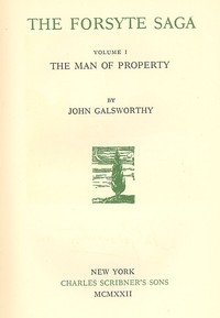 The Forsyte Saga, Volume I. The Man Of Property