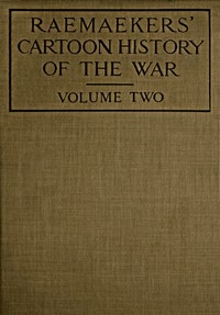 Raemaekers' Cartoon History of the War, Volume 2 The Second Twelve Months of War