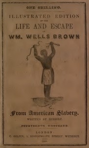 Illustrated Edition of the Life and Escape of Wm. Wells Brown from American Slavery Written by Himself