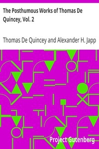 The Posthumous Works Of Thomas De Quincey, Vol. 2