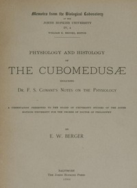 Physiology and histology of the Cubomedusæ including Dr. F.S. Conant's notes on the physiology