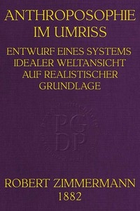 Anthroposophie im Umriss Entwurf eines Systems idealer Weltansicht auf realistischer Grundlage