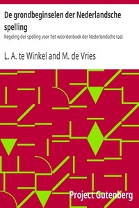 De grondbeginselen der Nederlandsche spelling Regeling der spelling voor het woordenboek der Nederlandsche taal