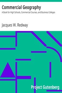 Commercial Geography A Book for High Schools, Commercial Courses, and Business Colleges