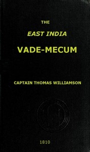 The East India Vade-Mecum, Volume 2 (of 2) or, complete guide to gentlemen intended for the civil, military, or naval service of the East India Company.