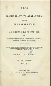 Life of Joseph Brant—Thayendanegea (Vol. I.) Including the Border Wars of the American Revolution and Sketches of the Indian Campaigns of Generals Harmar, St. Clair, and Wayne; And Other Matters Connected with the Indian Relations of the United States