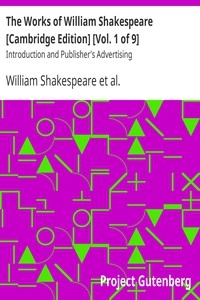 The Works of William Shakespeare [Cambridge Edition] [Vol. 1 of 9] Introduction and Publisher's Advertising