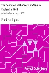 The Condition of the Working-Class in England in 1844 with a Preface written in 1892
