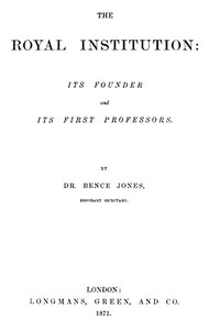The Royal Institution: Its Founder and First Professors