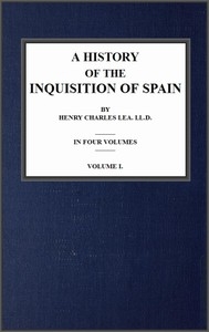 A History of the Inquisition of Spain; vol. 1