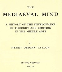 The Mediaeval Mind (Volume 2 of 2) A History of the Development of Thought and Emotion in the Middle Ages
