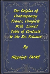 The Origins Of Contemporary France, Complete Table Of Contents
