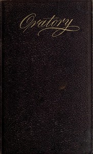 Oratory Sacred and Secular; Or, The Extemporaneous Speaker With Sketches of the Most Eminent Speakers of All Ages