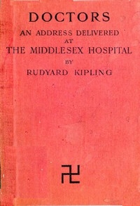 Doctors An Address delivered to the Students of the Medical School of the Middlesex Hospital, 1st October, 1908