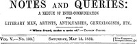 Notes and Queries, Vol. V, Number 133, May 15, 1852 A Medium of Inter-communication for Literary Men, Artists, Antiquaries, Genealogists, etc.