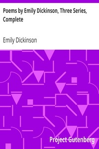 Poems By Emily Dickinson, Three Series, Complete