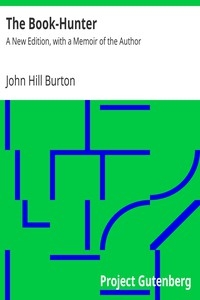 The Book-Hunter A New Edition, with a Memoir of the Author