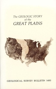 The Geologic Story of the Great Plains A nontechnical description of the origin and evolution of the landscape of the Great Plains