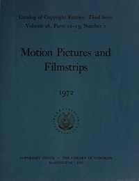 Motion Pictures and Filmstrips, 1972: Catalog of Copyright Entries Third Series Volume 26, Parts 12-13