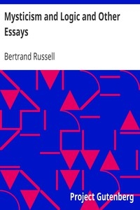 Mysticism and Logic and Other Essays
