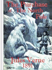 The Purchase of the North Pole A sequel to 