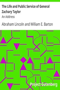 The Life and Public Service of General Zachary Taylor: An Address