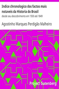 Indice chronologico dos factos mais notaveis da Historia do Brasil desde seu descobrimento em 1500 até 1849