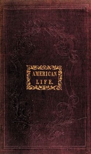 American Life A Narrative of Two Years' City and Country Residence in the United States
