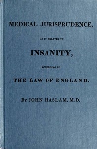 Medical Jurisprudence As It Relates To Insanity, According To The Law Of England