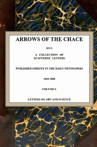 Arrows of the Chace, vol. 1/2 being a collection of scattered letters published chiefly in the daily newspapers 1840-1880
