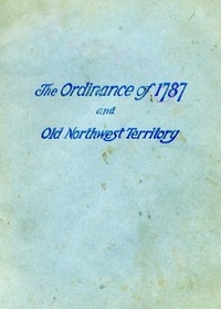 History of the Ordinance of 1787 and the Old Northwest Territory A Supplemental Text for School Use