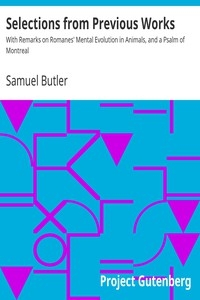 Selections from Previous Works With Remarks on Romanes' Mental Evolution in Animals, and a Psalm of Montreal