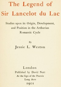 The Legend of Sir Lancelot du Lac Studies upon its Origin, Development, and Position in the Arthurian Romantic Cycle