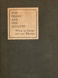 The Priest and the Acolyte With an Introductory Protest by Stuart Mason