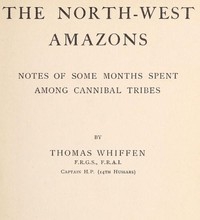 The North-West Amazons: Notes of some months spent among cannibal tribes