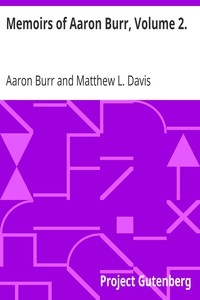 Memoirs Of Aaron Burr, Volume 2.