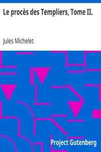 Le procès des Templiers, Tome II.