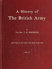 A History of the British Army, Vol. 2 First Part—to the Close of the Seven Years' War