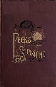 Peck's Sunshine Being a Collection of Articles Written for Peck's Sun, Milwaukee, Wis. - 1882