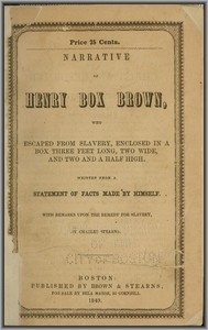 Narrative of Henry Box Brown Who Escaped from Slavery Enclosed in a Box 3 Feet Long and 2 Wide
