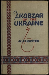 The Kobzar of the Ukraine Being select poems of Taras Shevchenko done into English verse with biographical fragments by Alexander Jardine Hunter
