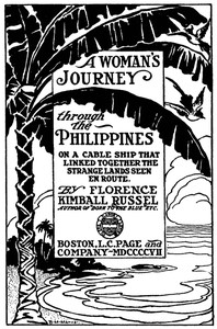 A Woman's Journey through the Philippines On a Cable Ship that Linked Together the Strange Lands Seen En Route