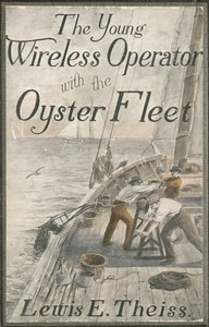The Young Wireless Operator—With the Oyster Fleet How Alec Cunningham Won His Way to the Top in the Oyster Business